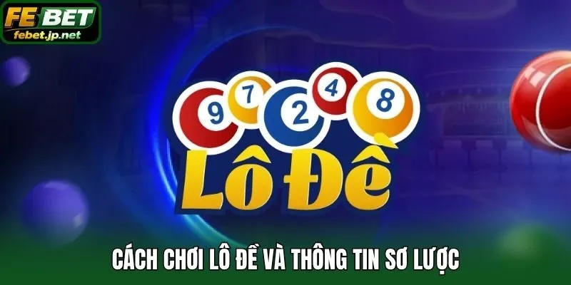 Cách chơi lô đề và thông tin sơ lược