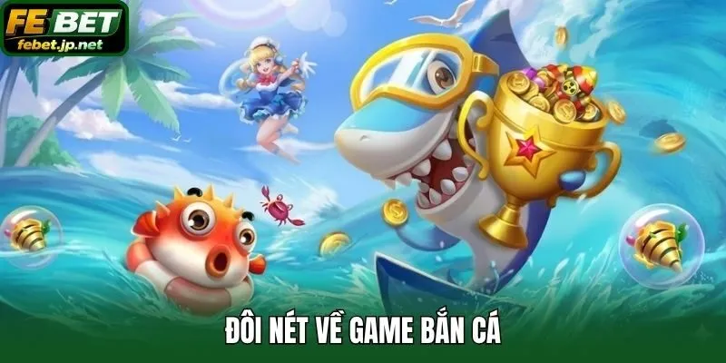 Đôi nét về game bắn cá