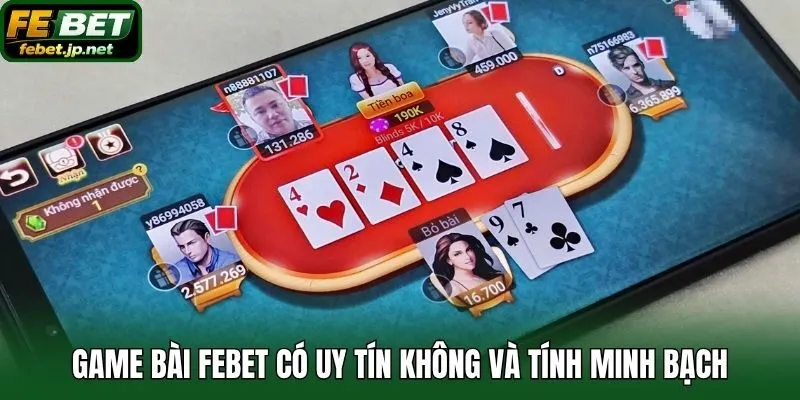 Game bài Febet có uy tín không và tính minh bạch