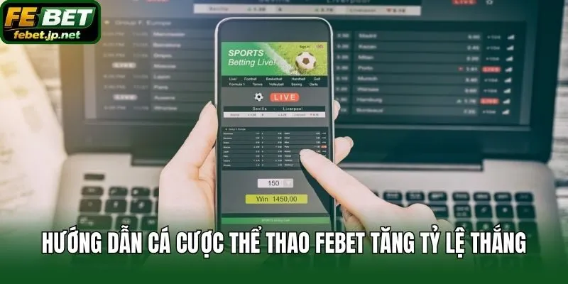 Hướng dẫn cá cược thể thao Febet cho tân binh