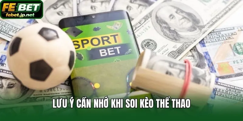 Lưu ý cần nhớ khi soi kèo thể thao