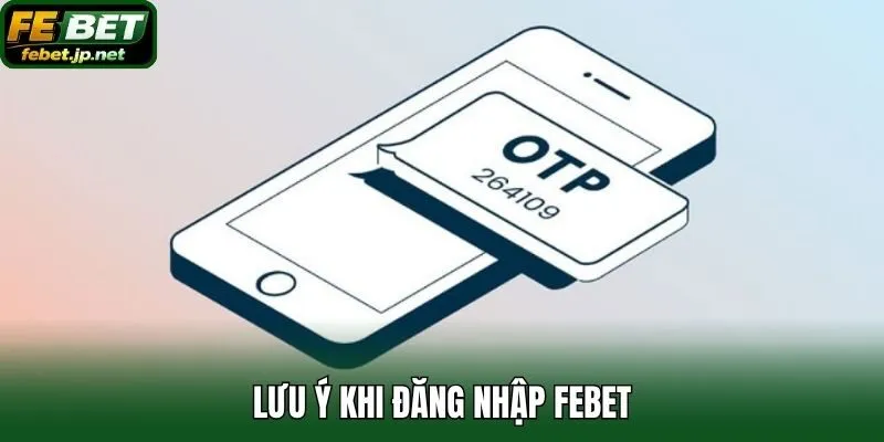 Lưu ý khi đăng nhập Febet