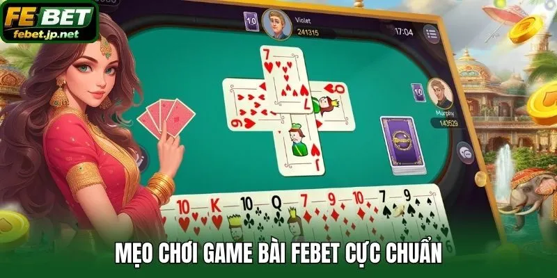 Mẹo chơi game bài Febet cực chuẩn