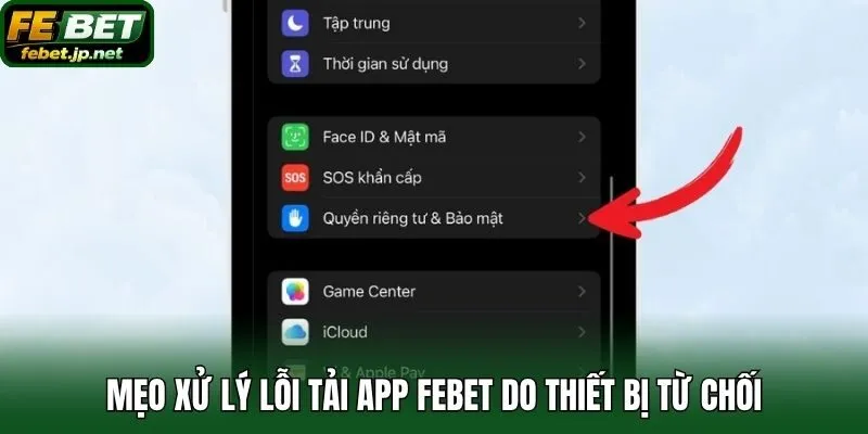 Mẹo xử lý lỗi tải app Febet do thiết bị từ chối