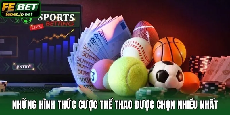 Những hình thức cược thể thao được chọn nhiều nhất