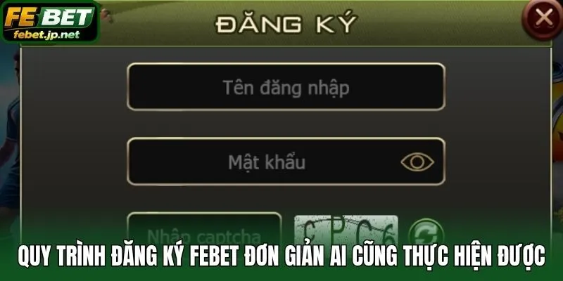 Quy trình đăng ký Febet đơn giản ai cũng thực hiện được
