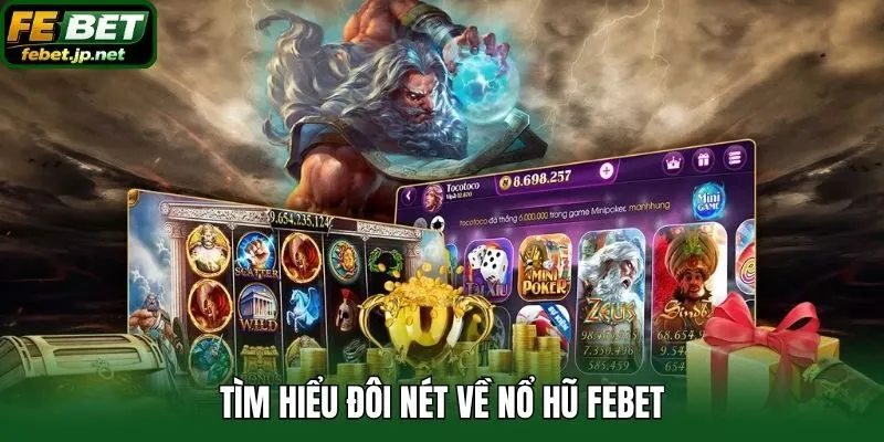 Tìm hiểu đôi nét về Nổ Hũ Febet