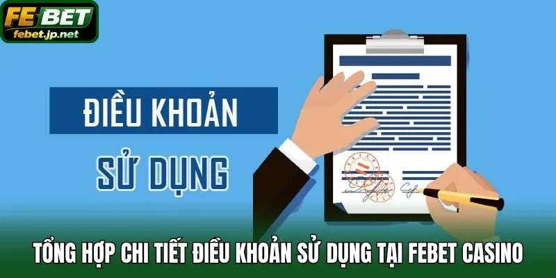 Tổng hợp chi tiết điều khoản sử dụng tại Febet CASINO